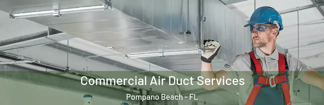 Commercial Air Duct Services Pompano Beach - FL