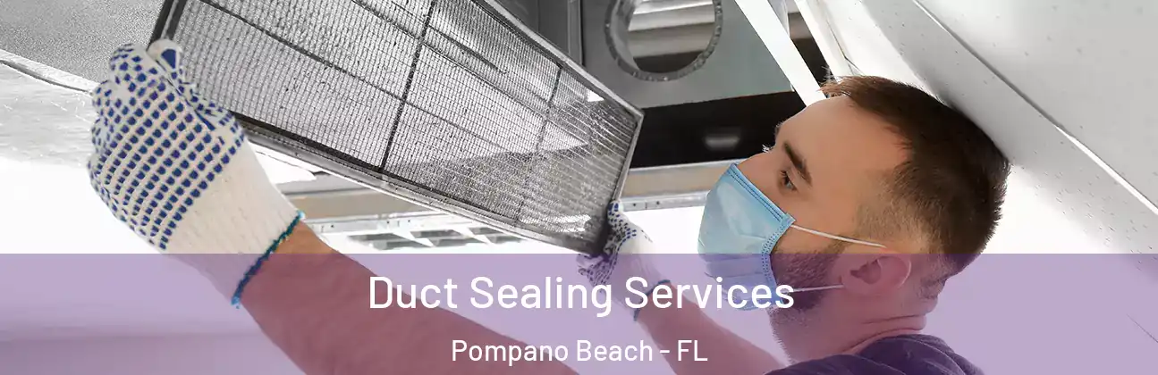 Duct Sealing Services Pompano Beach - FL