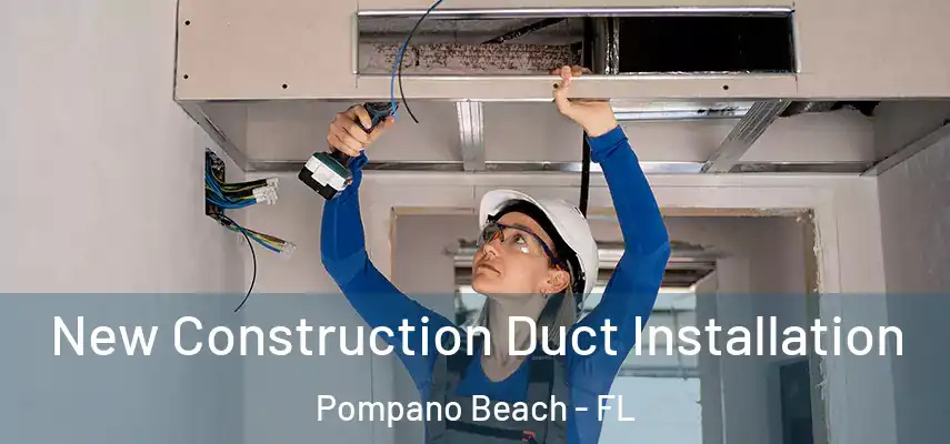 New Construction Duct Installation Pompano Beach - FL