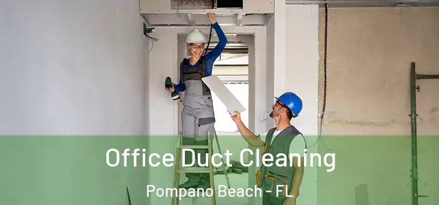 Office Duct Cleaning Pompano Beach - FL