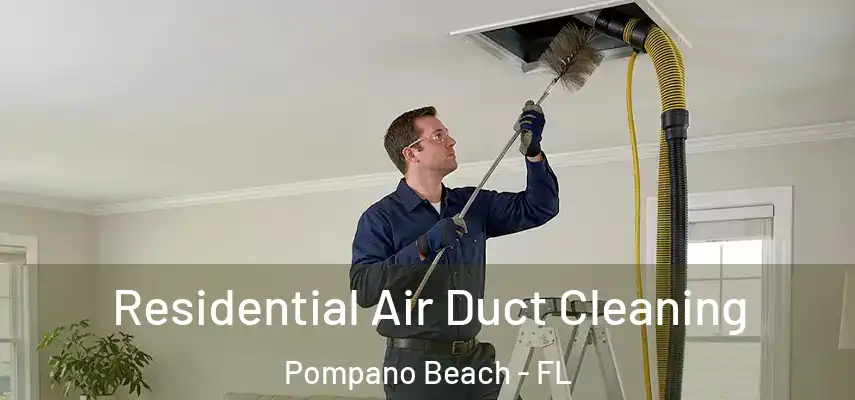 Residential Air Duct Cleaning Pompano Beach - FL