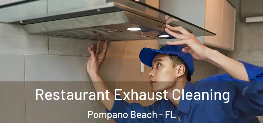Restaurant Exhaust Cleaning Pompano Beach - FL