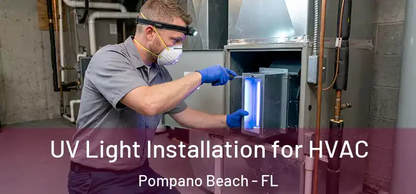 UV Light Installation for HVAC Pompano Beach - FL